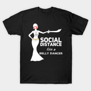 Social Distance Like a Belly Dancer T-Shirt